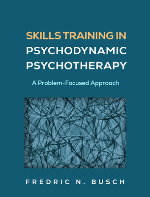 Skills Training in Psychodynamic Psychotherapy:... 1462558917 Book Cover