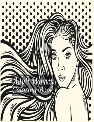 Adult Women Coloring Book: Women Coloring Book ... B08NW68N1M Book Cover