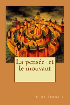 La pensée et le mouvant [French] 1530058767 Book Cover