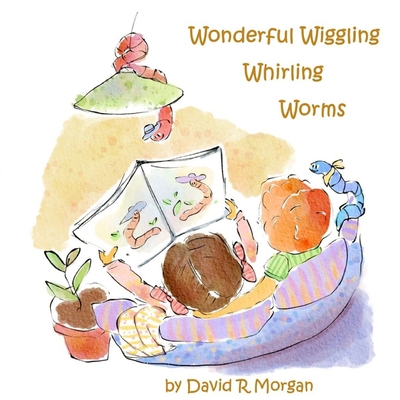 Wonderful Wiggling Whirling Worms 1946908886 Book Cover