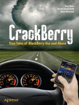 Crackberry: True Tales of Blackberry Use and Abuse 1430231807 Book Cover