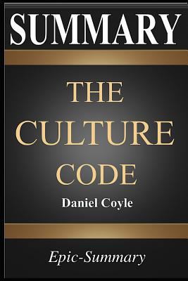 Paperback Summary: The Culture Code the Secrets of Highly Successful Groups a Comprehensive Guide to the Book of Daniel Coyle Book