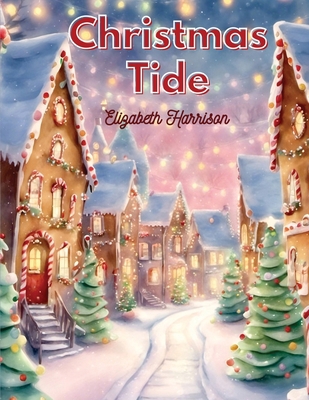 Christmas-Tide: The Place of Toys in the Educat... 1835522068 Book Cover