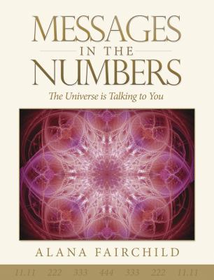 Messages in the Numbers: The Universe Is Talkin... 0738748420 Book Cover