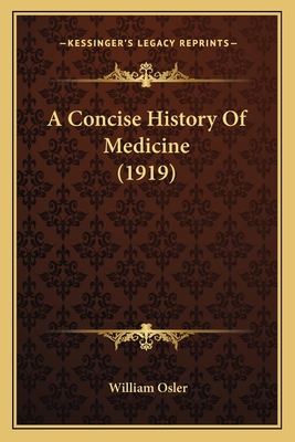 A Concise History Of Medicine (1919) 116525445X Book Cover