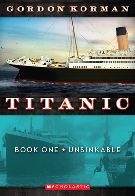 Unsinkable (Titanic, Book 1): Volume 1 0545123313 Book Cover