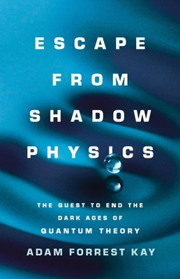 Escape from Shadow Physics: The Quest to End th... 1541675789 Book Cover