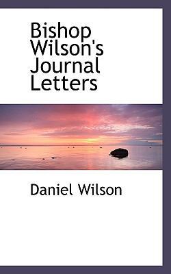 Bishop Wilson's Journal Letters 0554513277 Book Cover