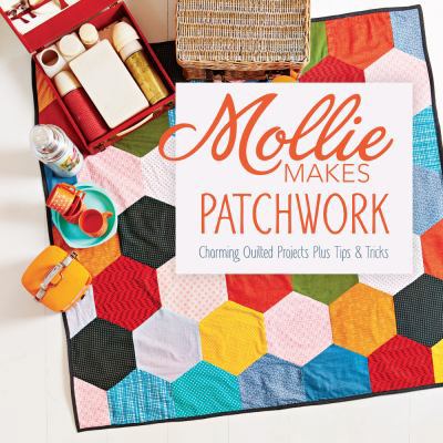 Mollie Makes Patchwork: Charming Quilted Projec... 1620335433 Book Cover