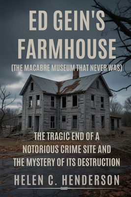 Ed Gein's Farmhouse (The Macabre Museum That Ne... B0FVSQ45ZW Book Cover