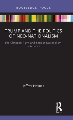 Trump and the Politics of Neo-Nationalism: The ... 0367641666 Book Cover