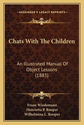 Chats With The Children: An Illustrated Manual ... 1164602012 Book Cover