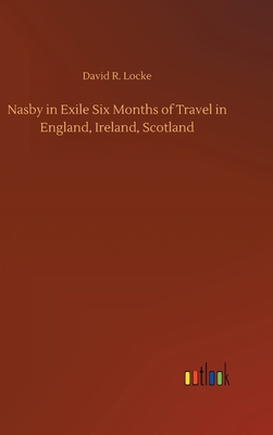 Nasby in Exile Six Months of Travel in England,... 3752433760 Book Cover