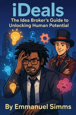 iDeals: The Idea Broker's Guide to Unlocking Hu... B0F3XT4QTL Book Cover
