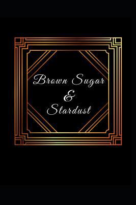 Brown Sugar & Stardust 1090485727 Book Cover