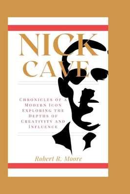 Nick Cave: Chronicles of a Modern Icon Explorin...            Book Cover