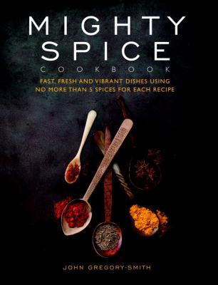 Mighty Spice Cookbook: Fast, Fresh and Vibrant ... 1844839966 Book Cover