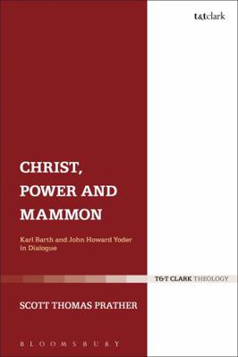 Christ, Power and Mammon: Karl Barth and John H... 0567659798 Book Cover
