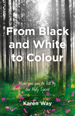 From Black and White to Colour: How You Can Be ... 1915046556 Book Cover