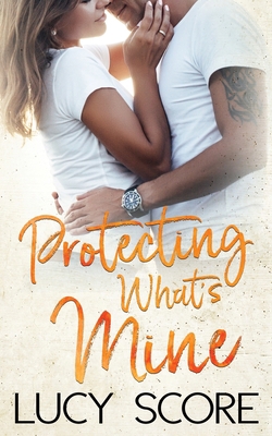 Protecting What's Mine: A Small Town Love Story 1945631562 Book Cover