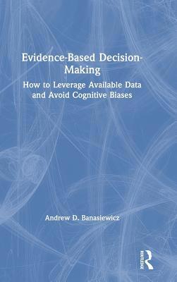 Evidence-Based Decision-Making: How to Leverage... 1138485195 Book Cover
