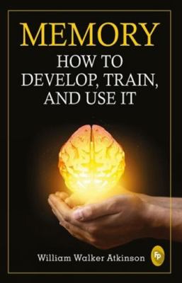 Memory: How To Develop, Train, And Use It 9389053811 Book Cover
