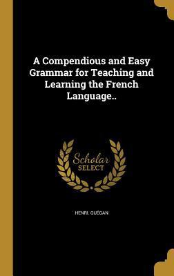 A Compendious and Easy Grammar for Teaching and... 1360769005 Book Cover