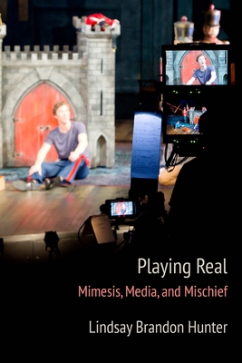 Playing Real: Mimesis, Media, and Mischief 0810143054 Book Cover