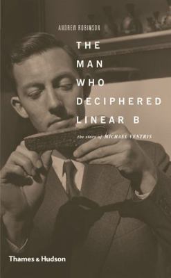 The Man Who Deciphered Linear B: The Story of M... 0500289980 Book Cover