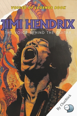 Jimi Hendrix: The Voice Behind the Guitar: Expl... B0F4KJQ7C4 Book Cover