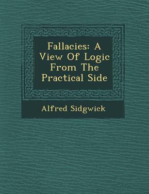 Fallacies: A View of Logic from the Practical Side 1249539552 Book Cover