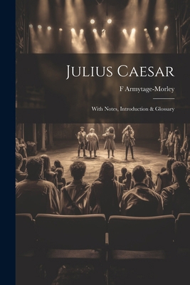 Julius Caesar: With Notes, Introduction & Glossary 1022800582 Book Cover