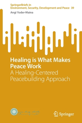 Healing Is What Makes Peace Work: A Healing-Cen... 3031052501 Book Cover