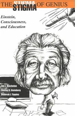 The Stigma of Genius: Einstein, Consciousness a... 0820444316 Book Cover