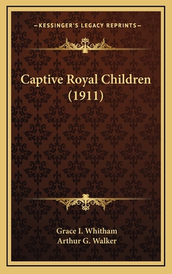 Captive Royal Children (1911) 1164421379 Book Cover