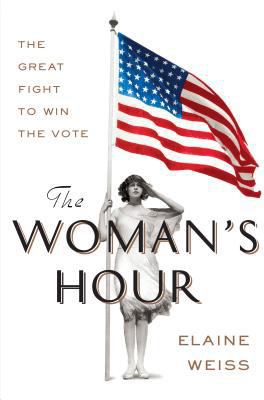 The Woman's Hour: The Great Fight to Win the Vote [Large Print] 1432849778 Book Cover