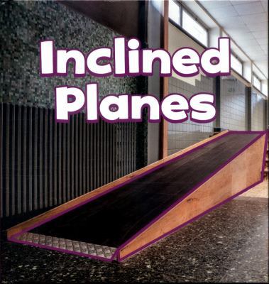 Inclined Planes (Little Pebble: Simple Machines) 1474753612 Book Cover