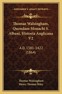 Thomae Walsingham, Quondam Monachi S. Albani, H... [Latin] 1168488648 Book Cover