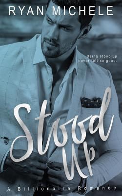 Stood Up (Billionaire Up #1) 1544960131 Book Cover