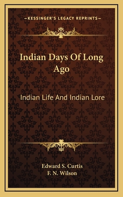 Indian Days Of Long Ago: Indian Life And Indian... 1164490575 Book Cover