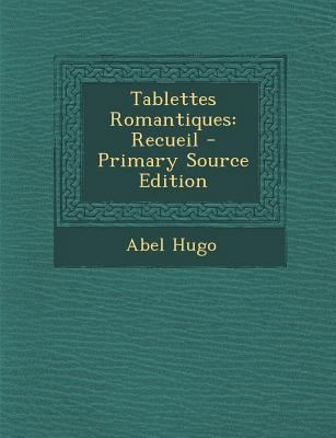 Tablettes Romantiques: Recueil [French] 1287997937 Book Cover