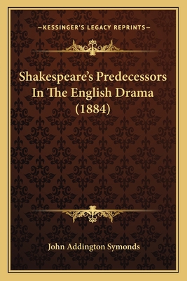 Shakespeare's Predecessors In The English Drama... 1164955942 Book Cover