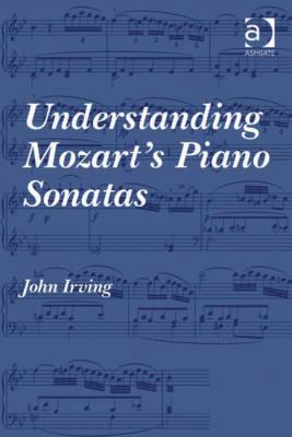 Understanding Mozart's Piano Sonatas 0754667693 Book Cover