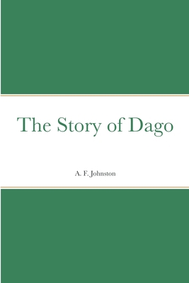 The Story of Dago 138767367X Book Cover