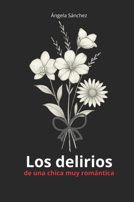 Los delirios: de una chica muy romántica [Spanish] B0FM8MNY1M Book Cover