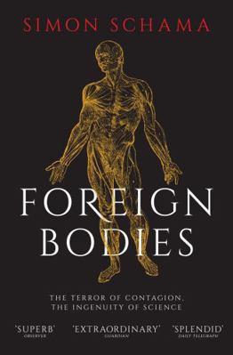 Foreign Bodies: The Terror of Contagion, the In... 1471169928 Book Cover