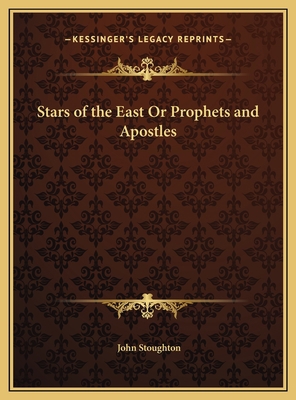 Stars of the East Or Prophets and Apostles 1169775853 Book Cover