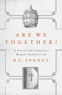 Are We Together? : A Protestant Analyzes Roman ... 1567692826 Book Cover