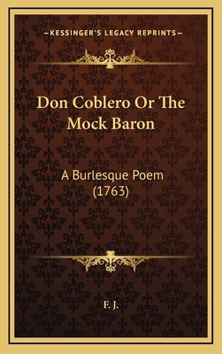 Don Coblero Or The Mock Baron: A Burlesque Poem... 1168890993 Book Cover