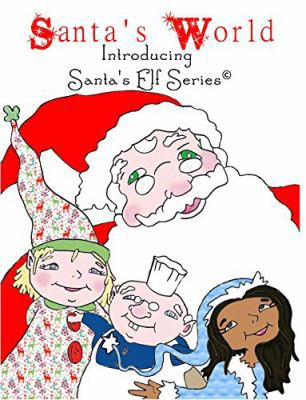 Santa's World, Introducing Santa's Elf Series 0999297740 Book Cover